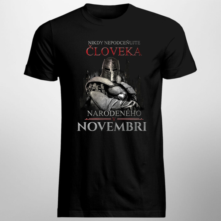 Nikdy nepodceňujte človeka narodeného v novembri - pánske tričko s potlačou