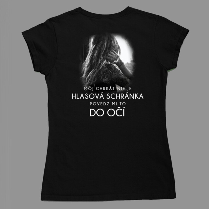 Môj chrbát nie je hlasová schránka - povedz mi to do očí - dámske tričko s potlačou