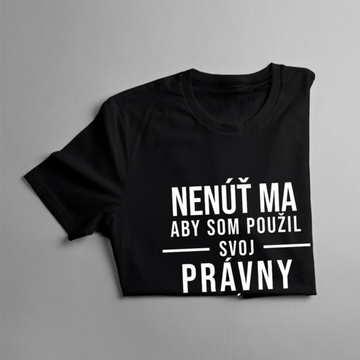 Nenúť ma, aby som použil svoj právny tón - pánske tričko s potlačou