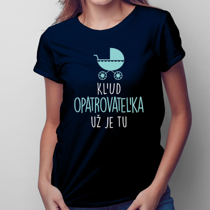 Kľud, opatrovateľka už je tu - dámske tričko s potlačou