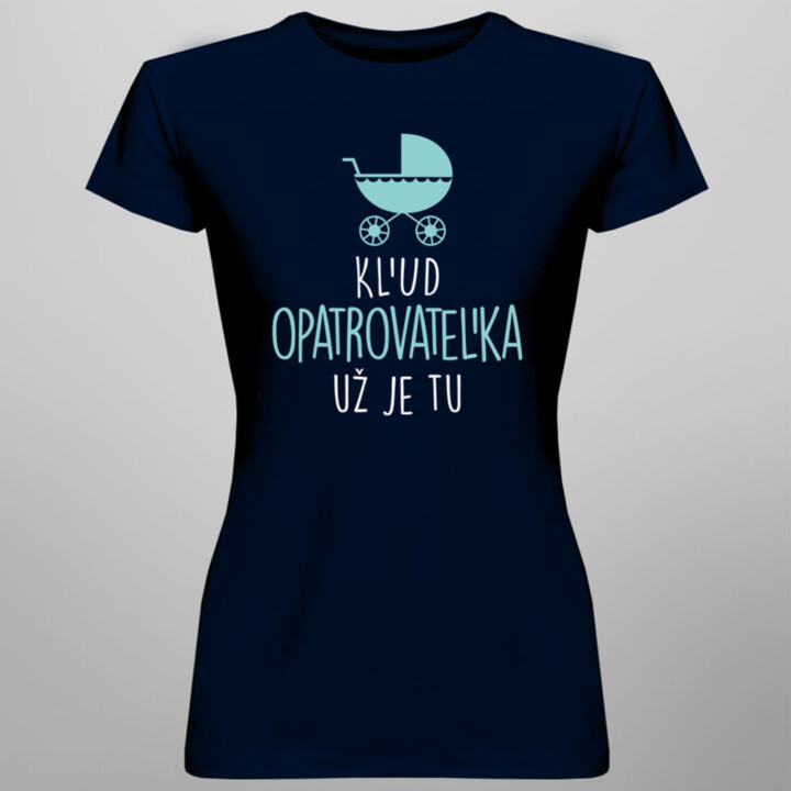 Kľud, opatrovateľka už je tu - dámske tričko s potlačou