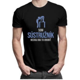 Som sústružník, nechaj ma to urobiť - pánske tričko s potlačou