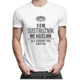 Som sústružník, nie kúzelník, ale chápem tvoj zmätok - pánske tričko s potlačou