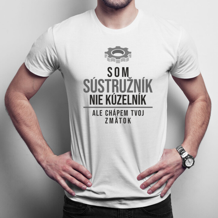 Som sústružník, nie kúzelník, ale chápem tvoj zmätok - pánske tričko s potlačou