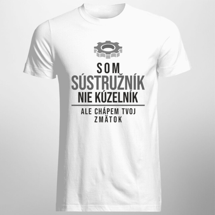Som sústružník, nie kúzelník, ale chápem tvoj zmätok - pánske tričko s potlačou