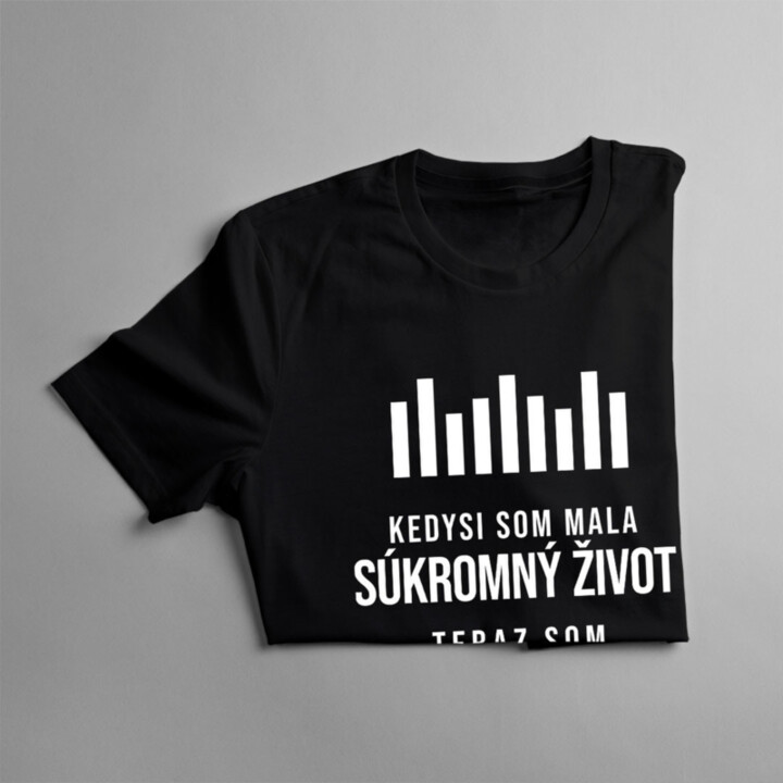 Kedysi som mala súkromný život. Teraz som varhanicou - dámske tričko s potlačou