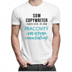 Som copywriter, takže vieš, že som...  - pánske tričko s potlačou