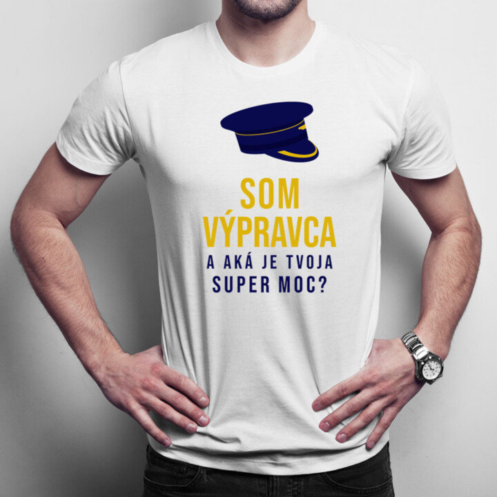 Som výpravca a aká je Tvoja super moc? - pánske tričko s potlačou
