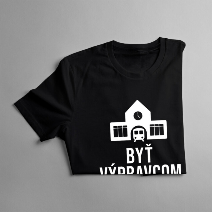 Byť výpravcom nebola moja voľba, ja to mám v krvi  - pánske tričko s potlačou