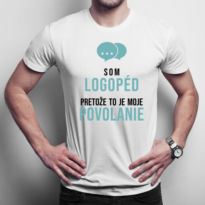 Som logopéd, pretože to je moje povolanie - pánske tričko s potlačou