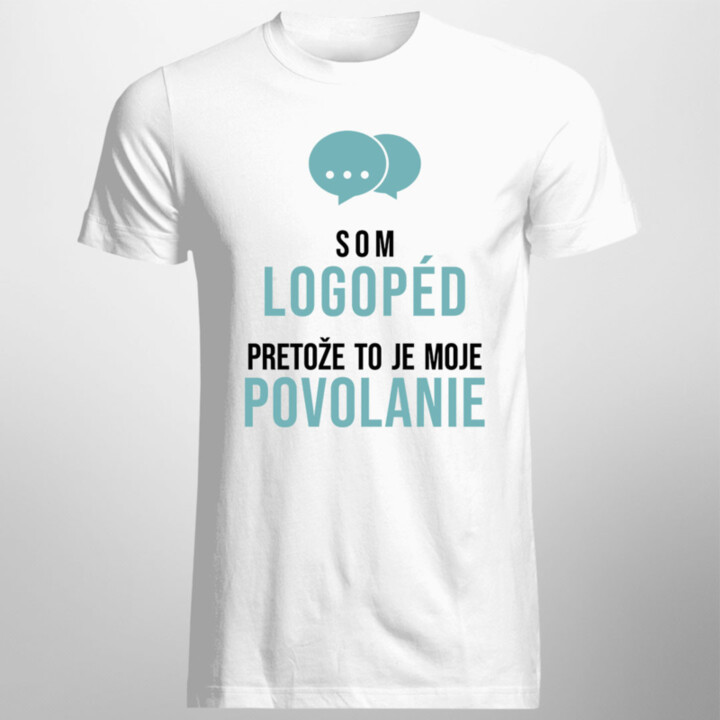 Som logopéd, pretože to je moje povolanie - pánske tričko s potlačou