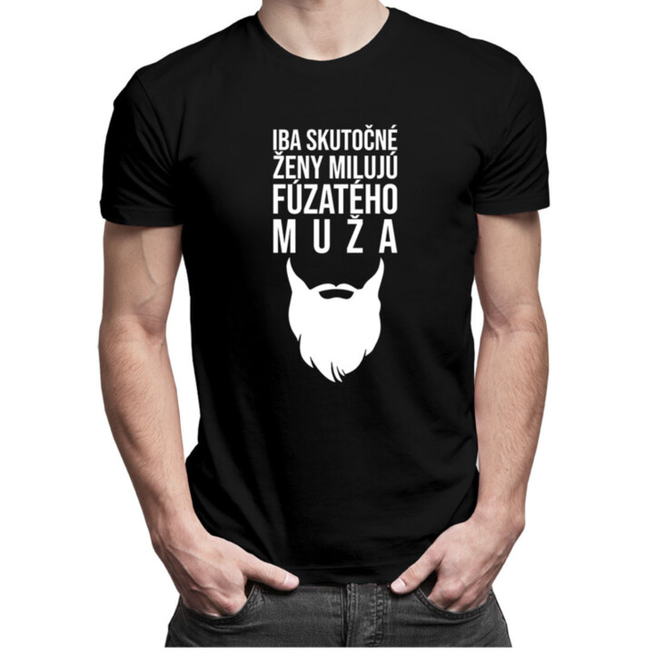 Iba skutočné ženy milujú fúzatého muža - pánske tričko s potlačou