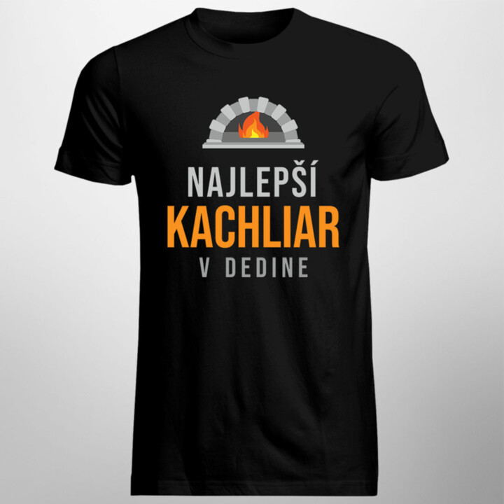 Najlepší kachliar v dedine - pánske tričko s potlačou
