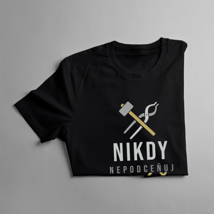 Nikdy nepodceňuj kováča - pánske tričko s potlačou