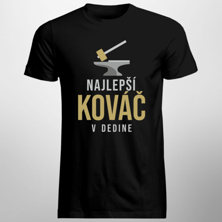 Najlepší kováč v dedine - pánske tričko s potlačou