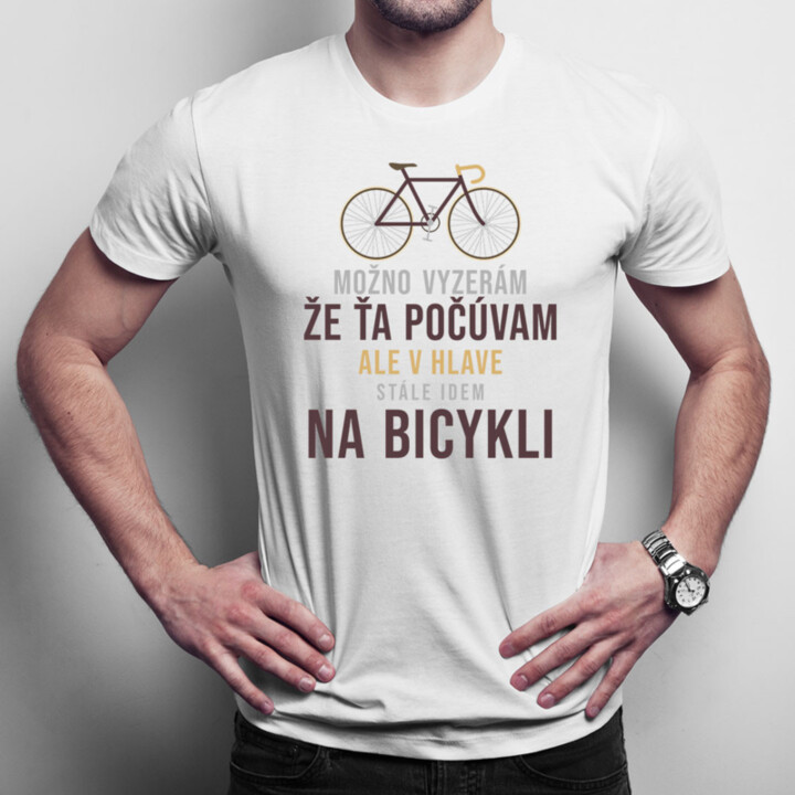 Možno vyzerám, že ťa počúvam - Pánske tričko s potlačou