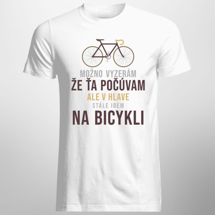 Možno vyzerám, že ťa počúvam - Pánske tričko s potlačou