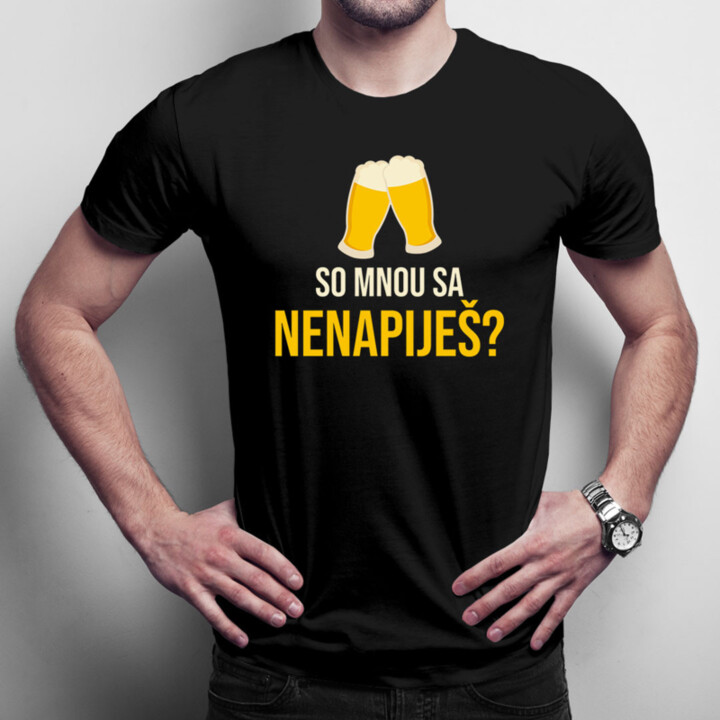 So mnou sa nenapiješ? - pánske tričko s potlačou