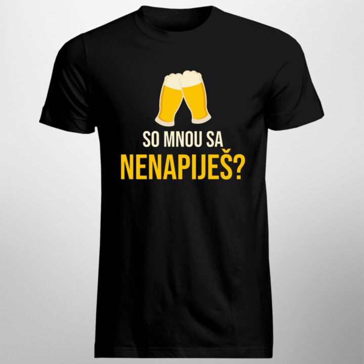 So mnou sa nenapiješ? - pánske tričko s potlačou
