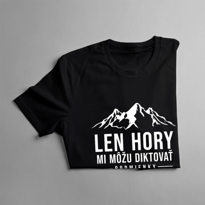 Len hory mi môžu diktovať podmienky - pánske tričko s potlačou