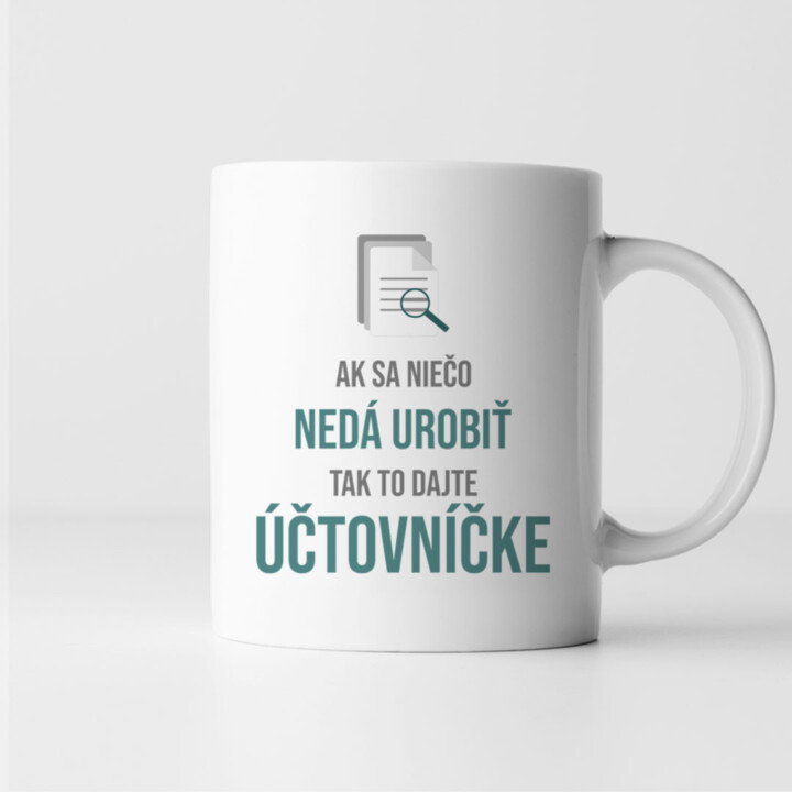 Ak sa niečo nedá urobiť, tak to dajte účtovníčke - keramický hrnček s potlačou