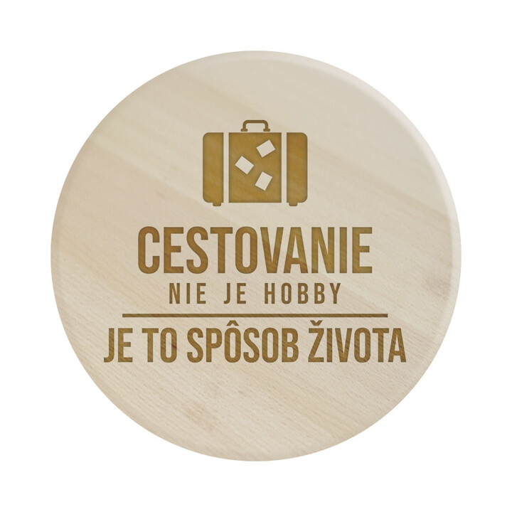 Cestovanie nie je hobby, je to spôsob života -  servírovacia otočná doska