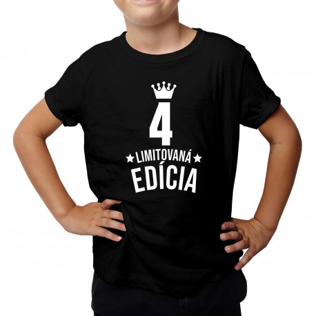 4 rokov Limitovaná edícia - detské tričko s potlačou - darček k narodeninám