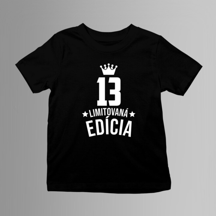13 rokov Limitovaná edícia - detské tričko s potlačou - darček k narodeninám
