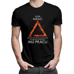Neviem si predstaviť inú prácu - hasič - Pánske tričko s potlačou