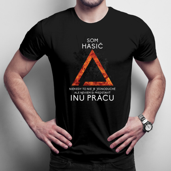 Neviem si predstaviť inú prácu - hasič - Pánske tričko s potlačou
