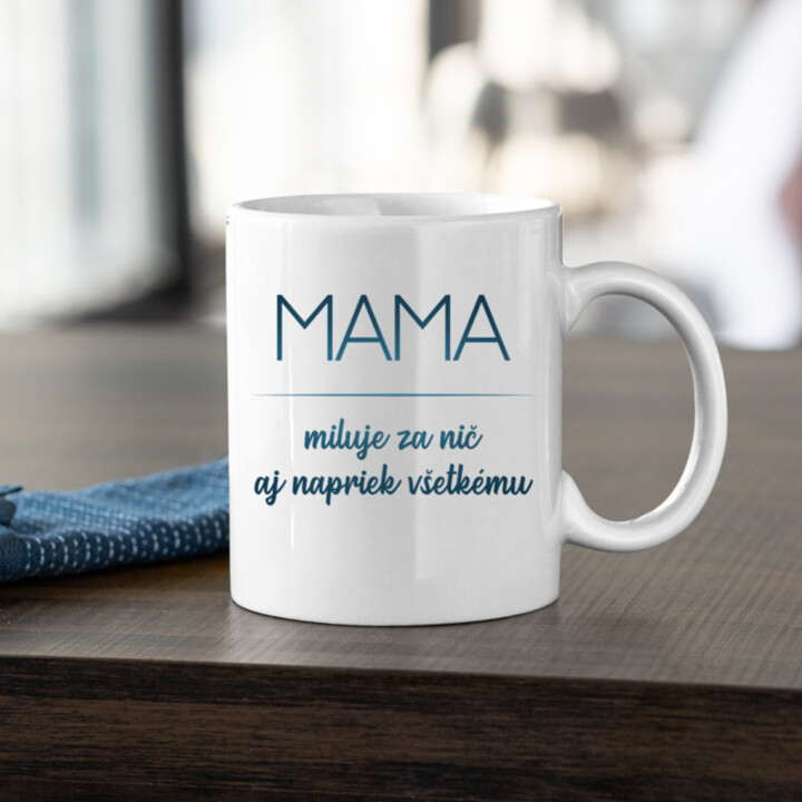 Mama miluje za nič aj napriek všetkému - keramický hrnček s potlačou