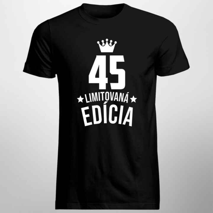 45 rokov Limitovaná edícia - pánske tričko s potlačou - darček k narodeninám