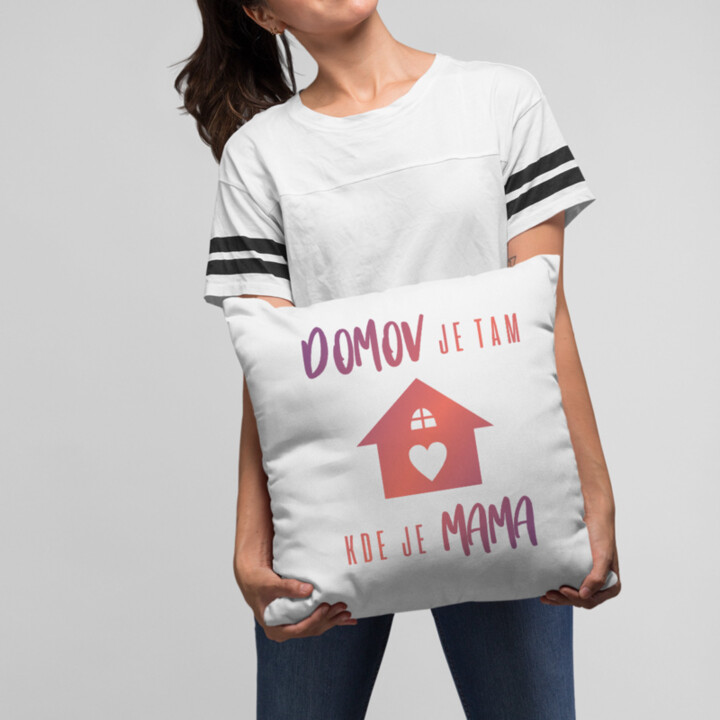 Domov je tam, kde je mama - vankúš s potlačou