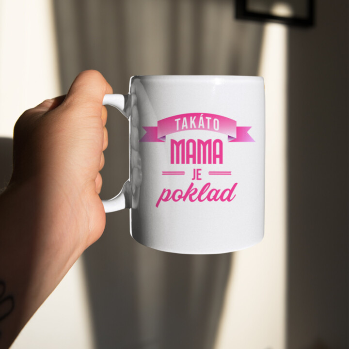 Takáto mama je poklad - keramický hrnček s potlačou