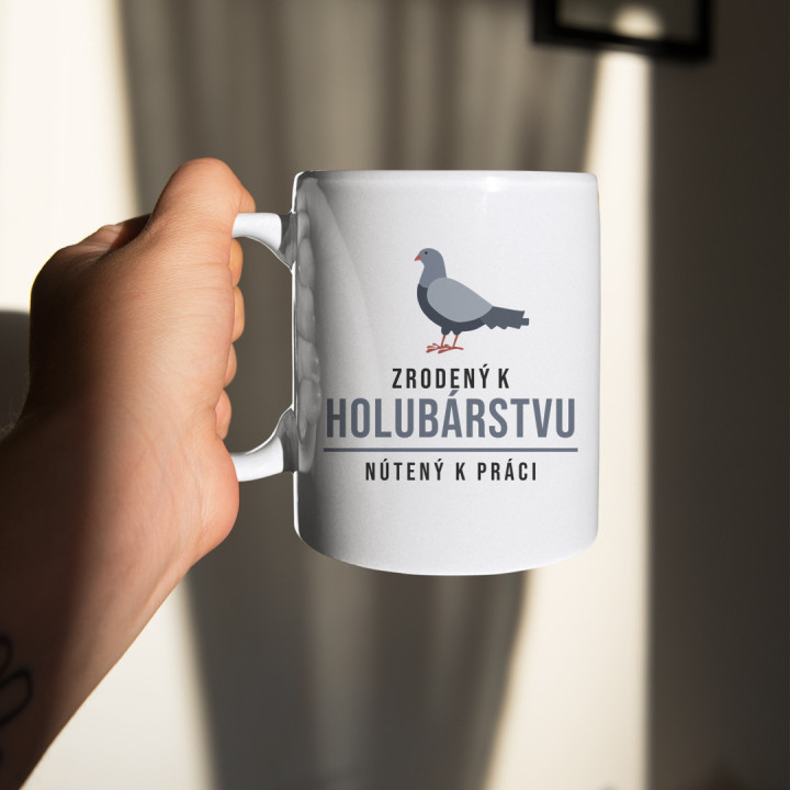 Zrodený k holubárstvu, nútený k práci - keramický hrnček s potlačou