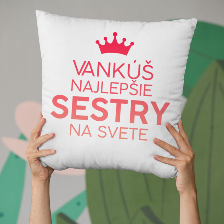 Vankúš najlepšie sestry na svete - vankúš s potlačou