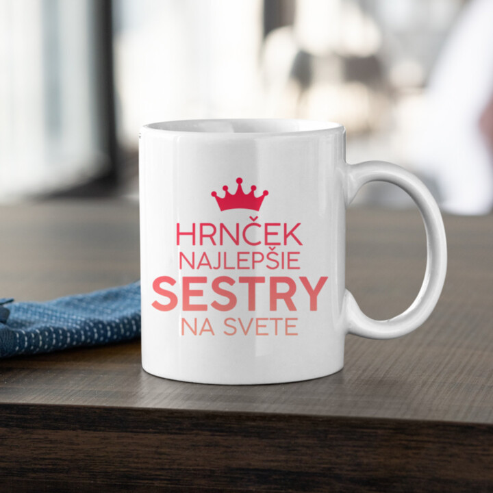 Hrnček najlepšie sestry na svete  - keramický hrnček s potlačou