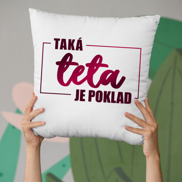 Taká teta je poklad - vankúš s potlačou
