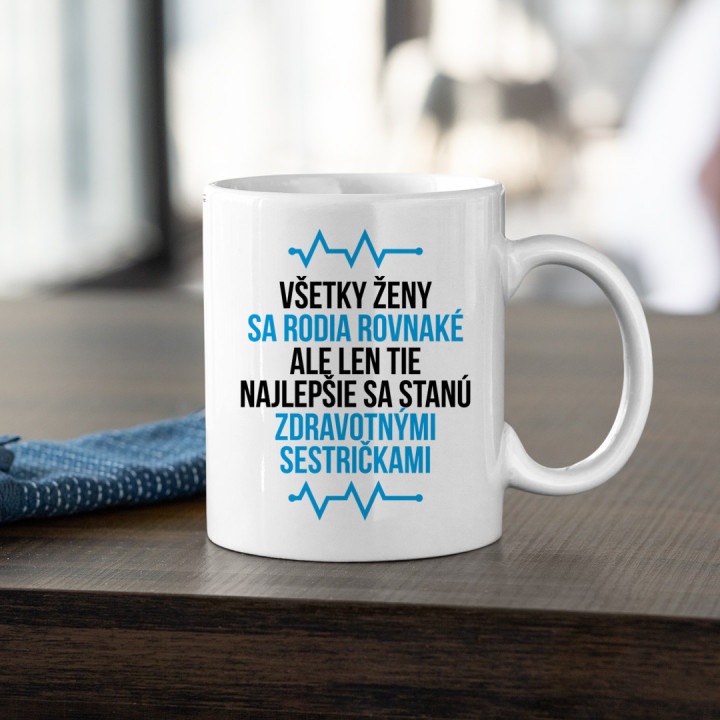 Všetky ženy sa rodia rovnaké - zdravotná sestra - keramický hrnček s potlačou