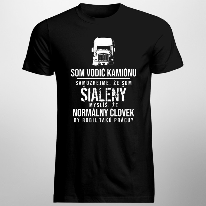 Som vodič kamiónu - pánske tričko s potlačou