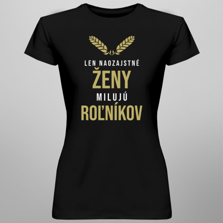 Len naozajstné ženy milujú roľníkov - dámske tričko s potlačou