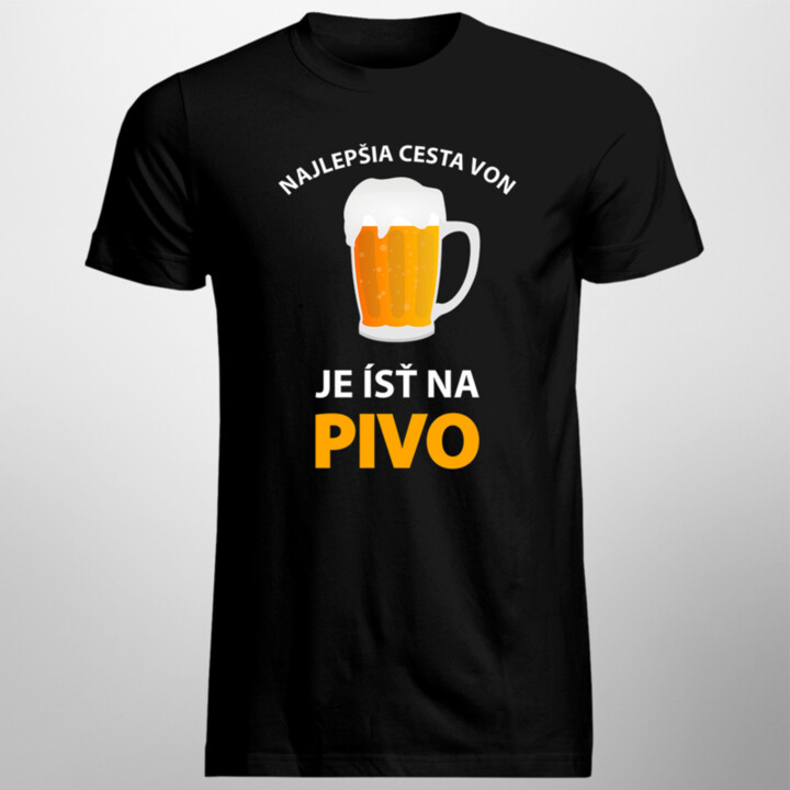 Najlepšia cesta von, je ísť na pivo - pánske tričko s potlačou