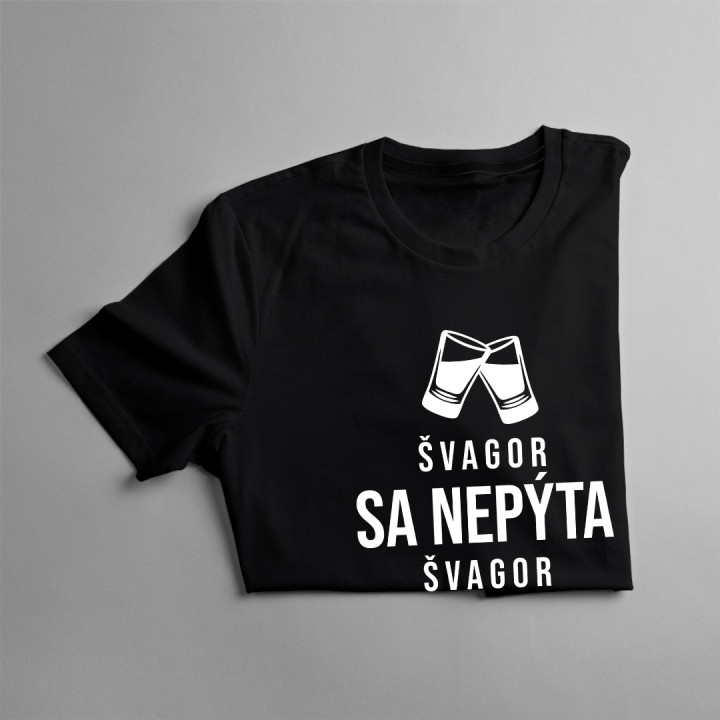 Švagor sa nepýta, švagor nalieva - pánske tričko s potlačou