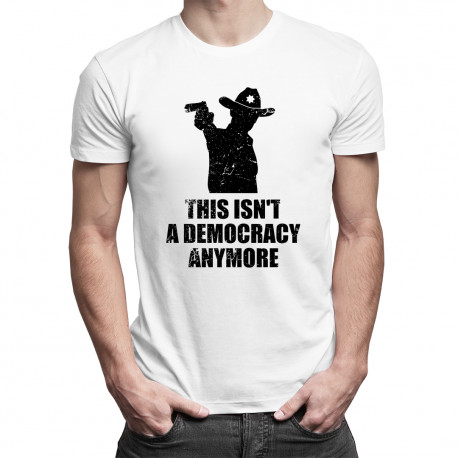 This isn't a democracy anymore - pánske  tričko s potlačou