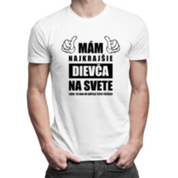 Mám najkrajšie dievča na svete - pánske tričko s potlačou