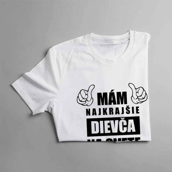 Mám najkrajšie dievča na svete - pánske tričko s potlačou