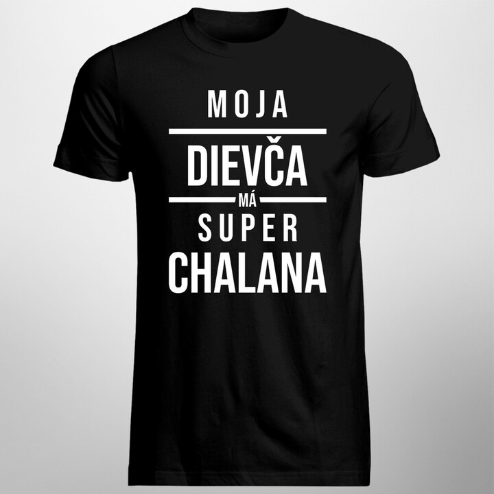 Moja dievča má super chalana - pánske tričko s potlačou