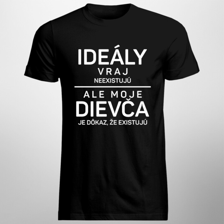Ideály vraj neexistujú - dievča - pánske tričko s potlačou