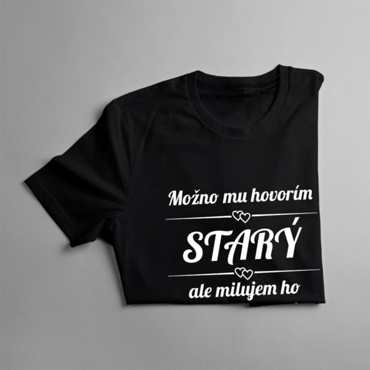 Možno mu hovorím starý - dámske tričko s potlačou