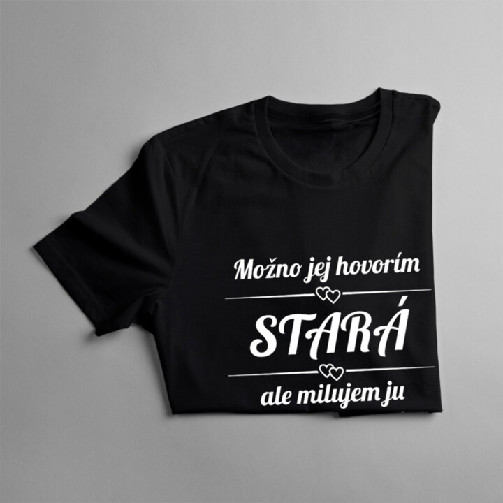 Možno jej hovorím stará - pánske tričko s potlačou